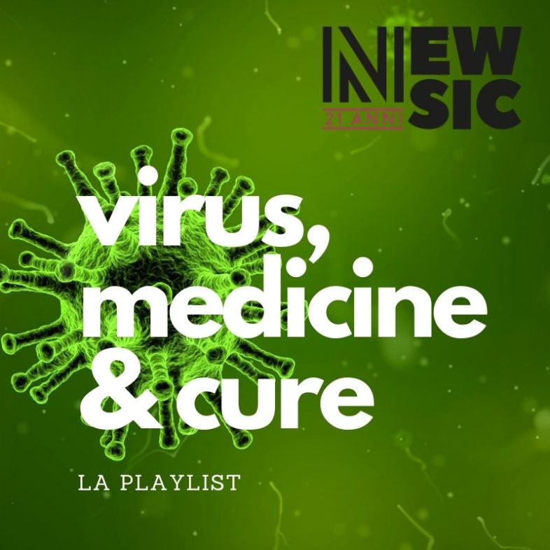 Playlist: Virus, medicine & cure … il nostro antidoto musicale
