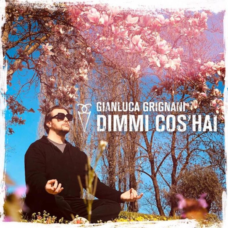 GIANLUCA GRIGNANI esce il nuovo singolo “Dimmi Cos’hai”