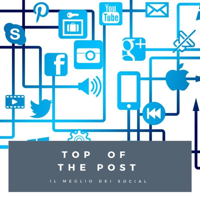 TOP OF THE POST: the social hit parade del 17 maggio 2020