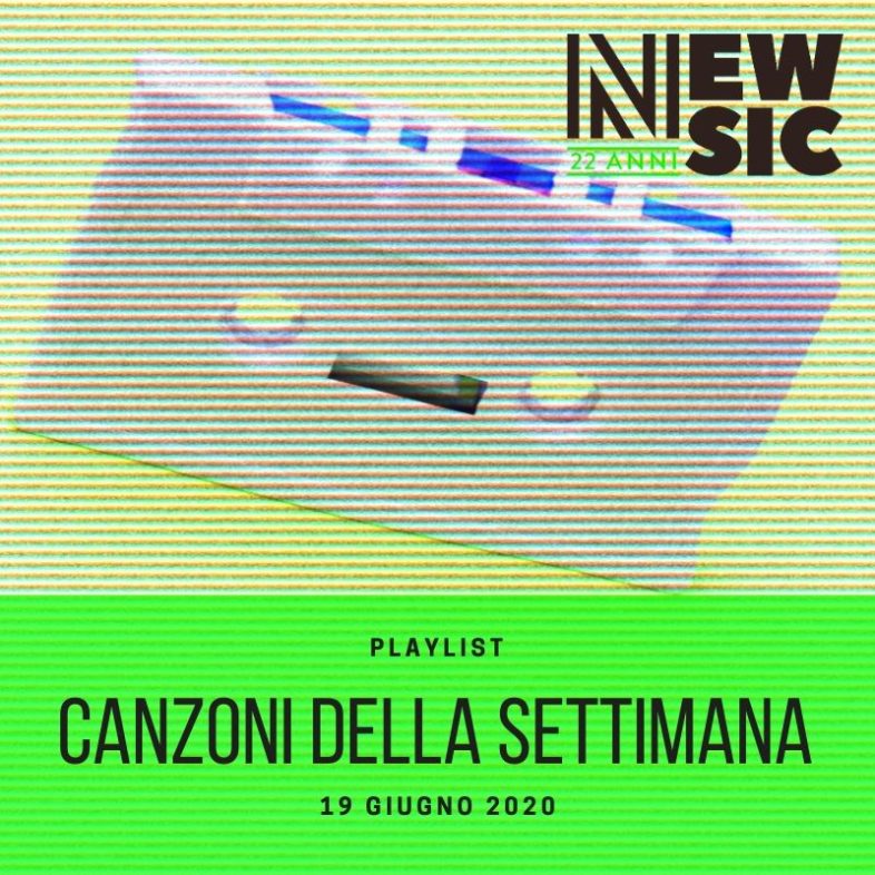 CANZONI DELLA SETTIMANA: le nuove uscite discografiche (19 Giugno) New Music Friday