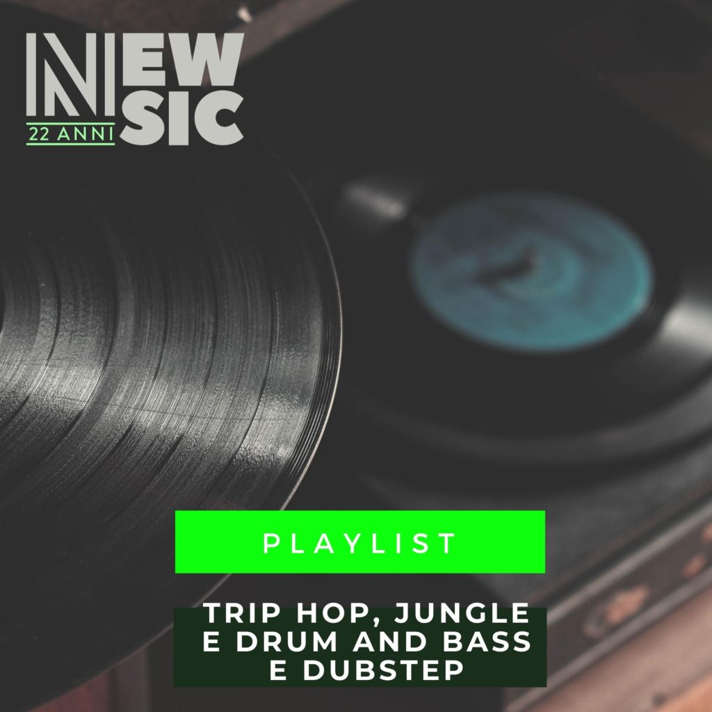 Playlist Trip Hop, Jungle, Drum and Bass e Dubstep Newsic.it