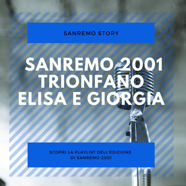 SANREMO STORY: Sanremo 2001, trionfano Elisa e Giorgia