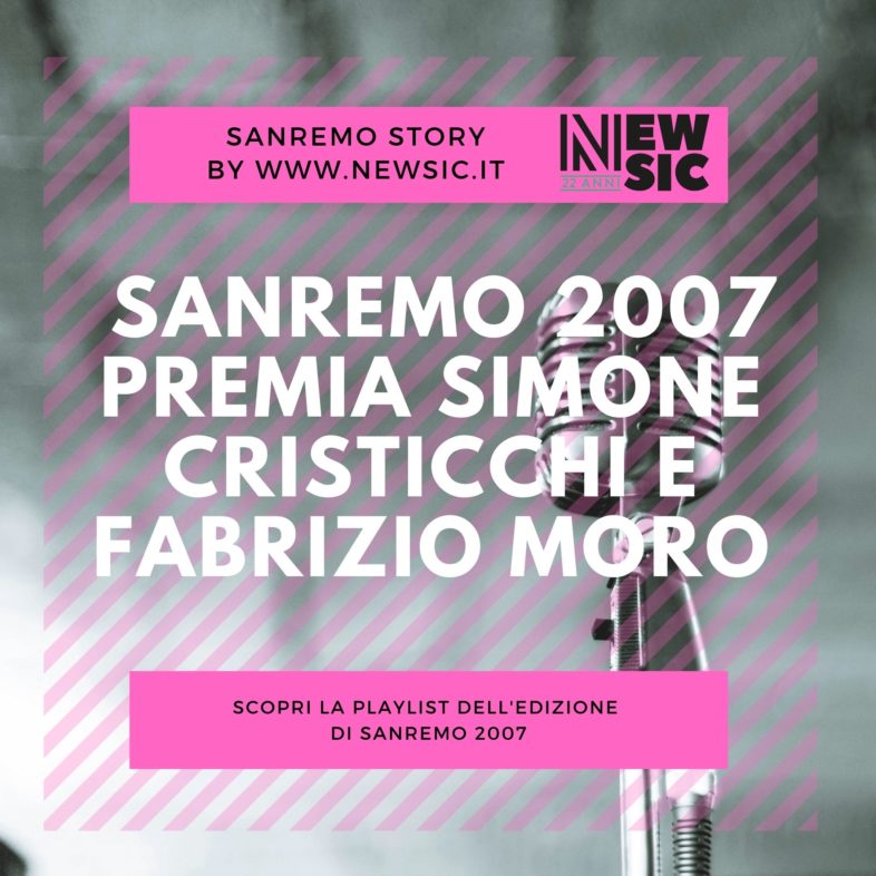 SANREMO STORY: Sanremo 2007 premia Simone Cristicchi e Fabrizio Moro