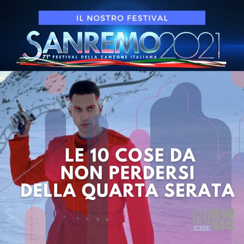 Sanremo 2021: le 10 cose da non perdersi della quarta serata del Festival