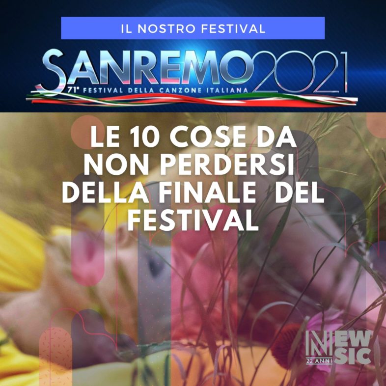 Sanremo 2021: le 10 cose da non perdersi della serata finale del Festival