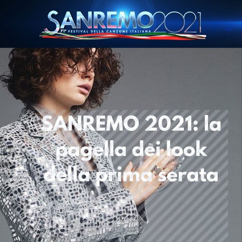 SANREMO 2021: la pagella dei look della prima serata