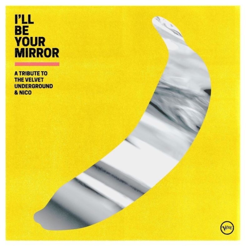 “I’ll Be Your Mirror: A Tribute to the Velvet Underground & Nico” con tanti big