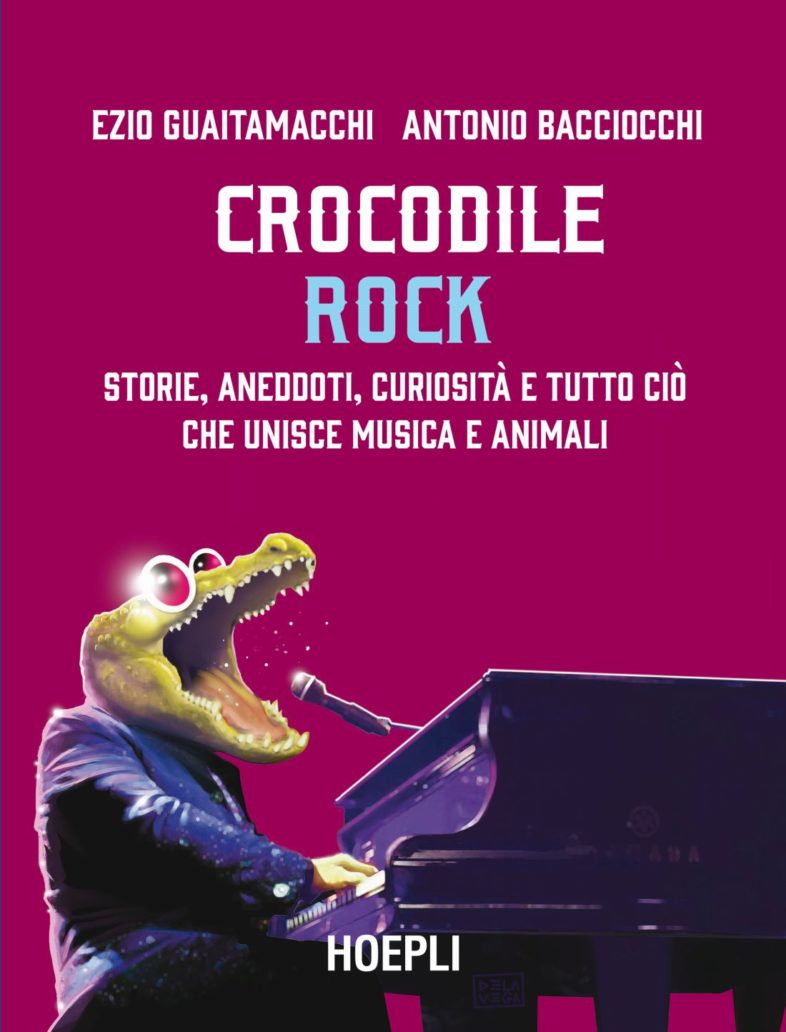 Libro: “CROCODILE ROCK” di Ezio Guaitamacchi e Antonio Bacciocchi
