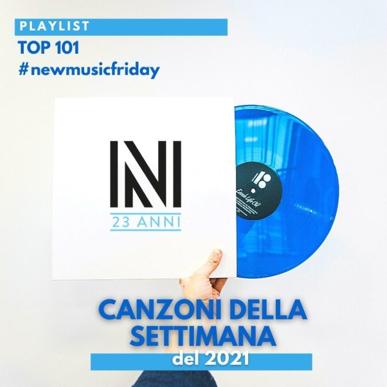 CANZONI DELLA SETTIMANA: Il listone dei 101 brani migliori del 2021 #NewMusicFriday2021