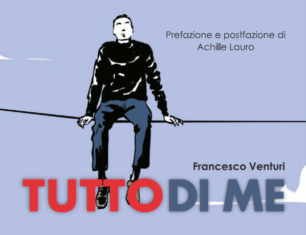 Libro: “Tutto di me” di Francesco Venturi con l’intro di ACHILLE LAURO