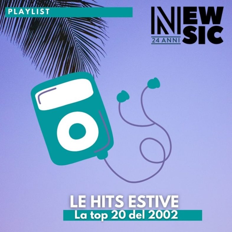 Playlist: Le hits estive di 20 anni fa – La top 20 del 2002
