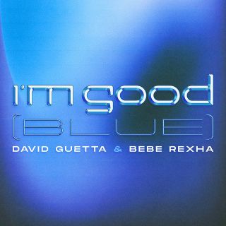 NEWSIC DANCE CHART: N.1 DAVID GUETTA & BEBE REXHA – I’m Good (Blue)