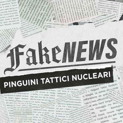 Recensione: PINGUINI TATTICI NUCLEARI – “Fake News” [Traccia per Traccia]