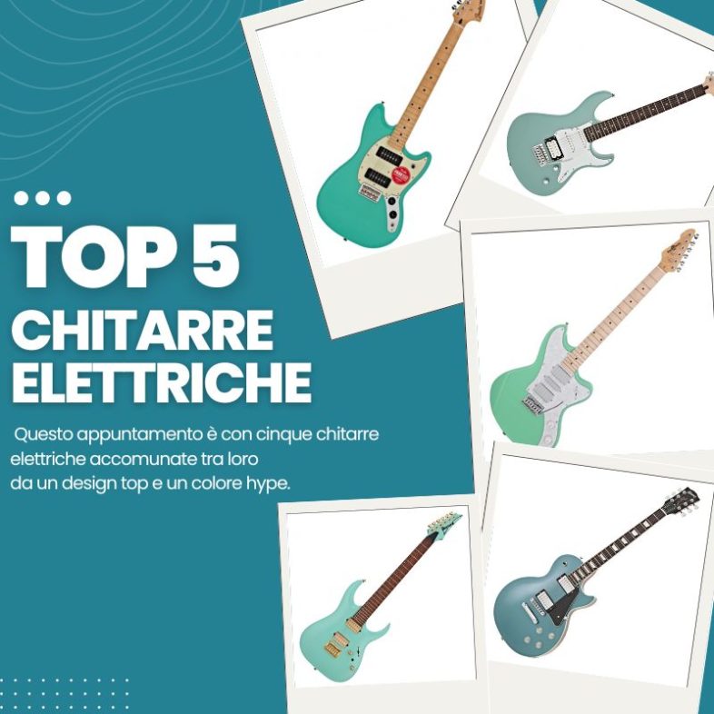 STRUMENTI: cinque scelte di chitarre elettriche
